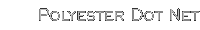Polyester---Want to know what's really going on?